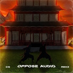 OPPOSE AUDIO PRESENTS: CG VS REKZ