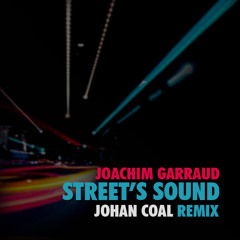 Joachim Garraud - Street's Sound (Johan Coal remix) [Free Download]