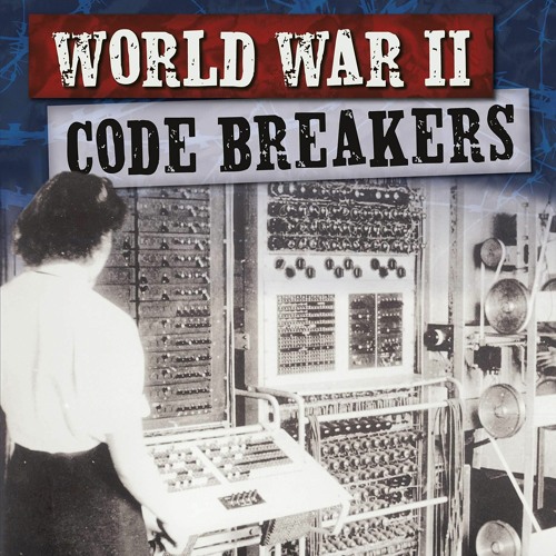 Stream episode kindle World War II Code Breakers (Heroes of World