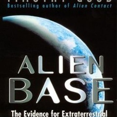 Read/Download Alien Base: The Evidence for Extraterrestrial Colonization of Earth BY : Timothy Good