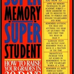 (Download Ebook) Super Memory - Super Student: How to Raise Your Grades in 30 Days ^DOWNLOAD E.B.O.O