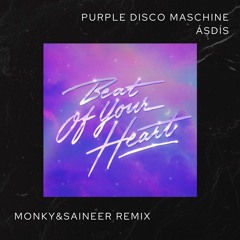 Purple Disco Machine, ÁSDÍS - Beat Of Your Heart (Monky&Saineer Bootleg Remix)