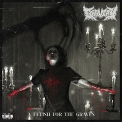 Gravery - A Fetish For the Graves