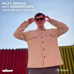 Miley Serious invite Roaming Data - 04 Avril 2022