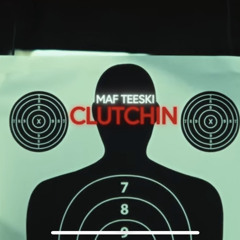 MAF Teeski- Clutchin (Official Video)