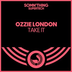 Ozzie London - Take It (Radio Edit)