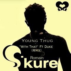 "What That" Young Thug FT Duke (S-Kure Remix)
