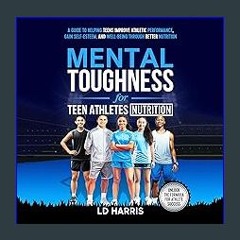 [EBOOK] ❤ Mental Toughness for Teen Athletes: Nutrition: A Guide to Helping Teens Improve Athletic