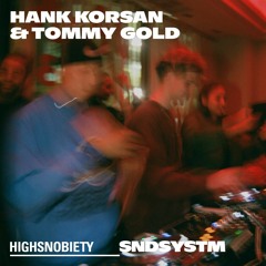 Hank Korsan & Tommy Gold: Highsnobiety Soundsystem Guest Mix 002