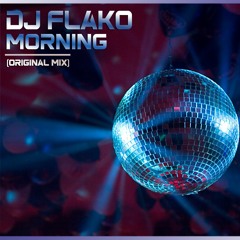 DJ FLAKO - Morning (Original Mix) [Scheduled for official release]