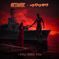 Actuate x Navals - I Still Need You