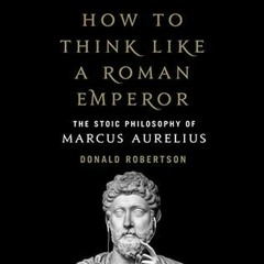 +READ%= How to Think Like a Roman Emperor: The Stoic Philosophy of Marcus Aurelius (Donald J. Robert