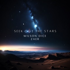Wilson Dice, Zaer - Seek Out The Stars