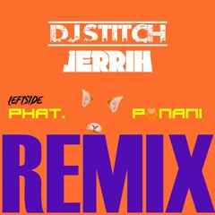 Leftside - Phat Punani (Stitch X JERRIH REMIX)