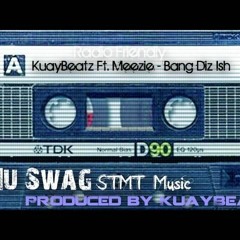 KuayBeatz Ft Meezie - Bang Dat Shit (DJ LUCKYBOI REMIX)
