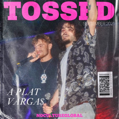 TOSSED - A PLAT x VARGA$ (NCG)