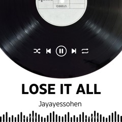 jayayessohen - Lose it all -a surprise drop (2025 Struggles)