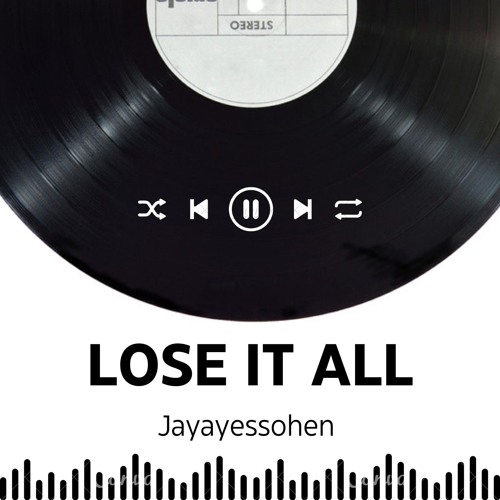 jayayessohen - Lose it all -a surprise drop (2025 Struggles)