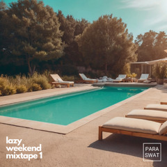 lazy weekend mixtape 1 (by paraswat) [DEEP | MELODIC | AFRO | HOUSE | TECH | ORGANIC | MIX]