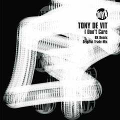 Tony De Vit - I Don't Care (Original Edit)