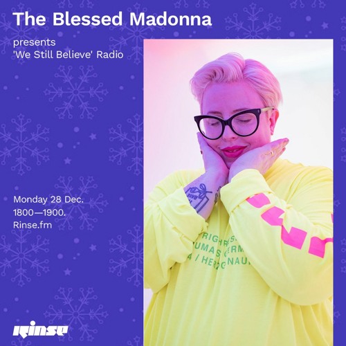 Listen to The Blessed Madonna presents 'We Still Believe' Radio - Best Of  2020 Mix Part 2 - 28 December 2020 by Rinse FM in We Still Believe Radio  playlist online for free on SoundCloud