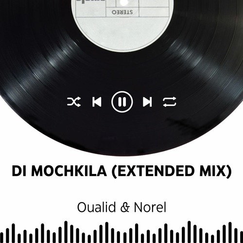 Oualid & Norel - Di Mochkila (Extended Mix)