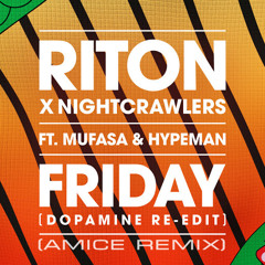 Riton & Nightcrawlers - Friday (feat. Mufasa & Hypeman) [Dopamine Re-Edit] (Amice Remix)