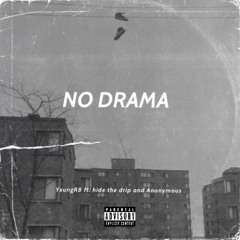 NO DRAMA (feat. hide the drip & Anonymous)