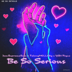 Be So Serious