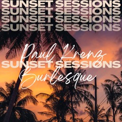 Sunset Sessions VOL.1 Paul Krenz meets Burlesque (Afro House/ Deep House/ House/ Melodic House)