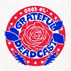 The Good Ol' Grateful Deadcast - Workingman's Dead 50, Episode 7 - Easy Wind