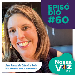 PODCAST #EP60 - Ana Paula de Oliveira - 35 Anos do ECA