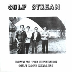 Gulf Stream "Down To the Riverside" - Private Press 7" - France, 1987 - SOLD