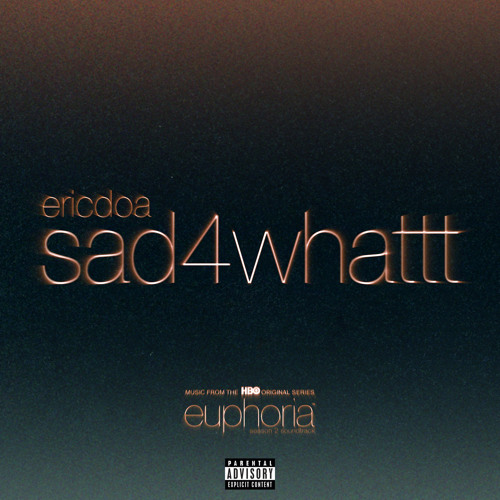 sad4whattt (From "Euphoria" An HBO Original Series)