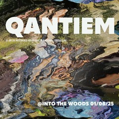 Into The Woods - Qantiem (01.08.25)