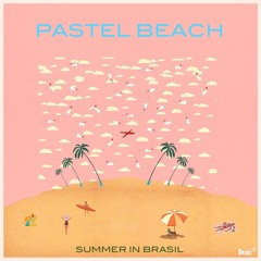 PASTEL BEACH -Summer in Brasil-