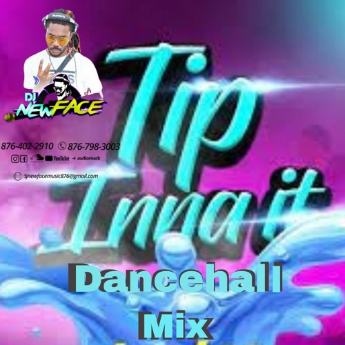 DJ NEWFACE TIP INNA IT DANCEHALL MIX JULY 2021 (CLEAN)