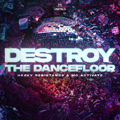 Heavy Resistance & MC Activate - Destroy The Dancefloor