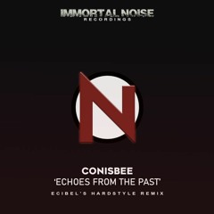 Conisbee - Echoes From The Past (Ecibel's Hardstyle Remix)