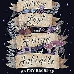 @ Between Lost and Found and Infinite BY: Kathy Kimbray (Author) #Digital*