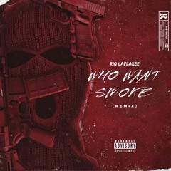 WHO WANT SMOKE (LAFLAREE MIX)