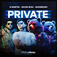 B Martin, Sacre Bleu, BassBears - Private