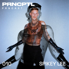 PRNCAST 010 | SPIKEY LEE