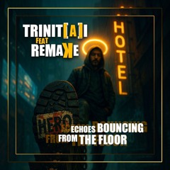 Echoes Bouncing From The Floor (Walk My Walk - After Hour Edit)