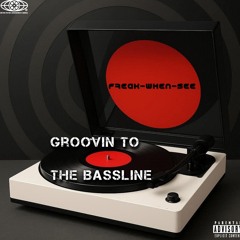 Groovin To The Bassline