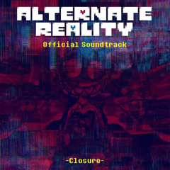 [Undertale AU - Alternate Reality] Closure ₍₂₀₁₉₎