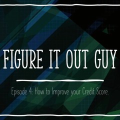 Episode 4: How to Improve Your Credit Score