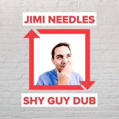 Jimi Needles - Shy Guy Dub [FREE DOWNLOAD]