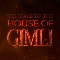 Welcome To The House Of Gimli