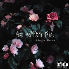 Wesly X Bartie - Be With Me